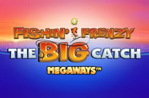 Fishin Frenzy Big Catch Megaways Slot