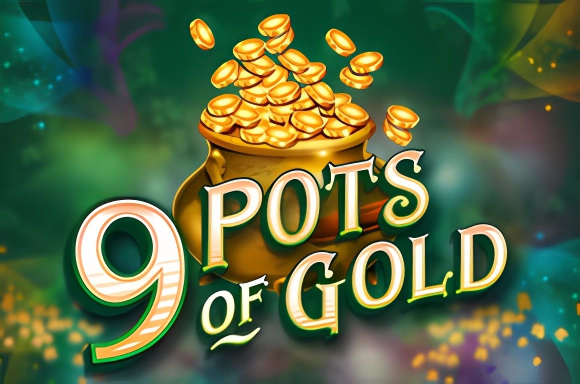 9 Pots of Gold