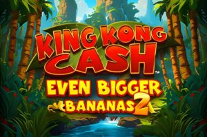 King Kong Cash Even Bigger Bananas 2 Slot