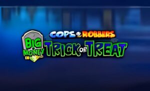 Cops N Robbers Big Money Trick Or Treat Slot