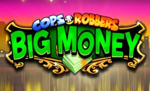 Cops n Robbers Big Money Slot