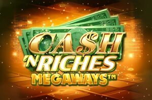 Cash ‘N Riches Megaways Slot