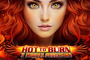 Hot to Burn – 7 Deadly Free Spins Slot