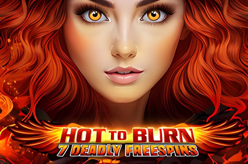 Hot to Burn – 7 Deadly Free Spins
