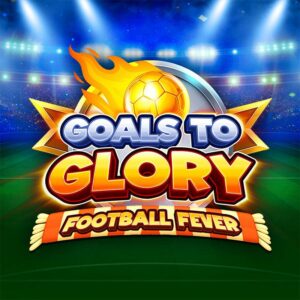 Goals to Glory – Football Fever Slot