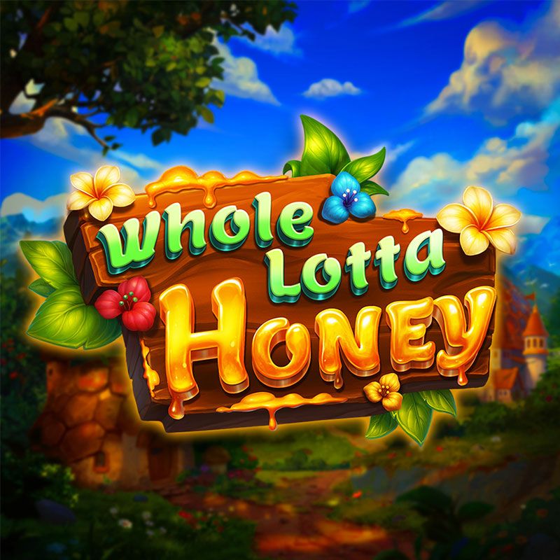Whole Lotta Honey