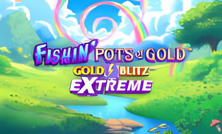 Fishin Pots of Gold Gold Blitz Extreme