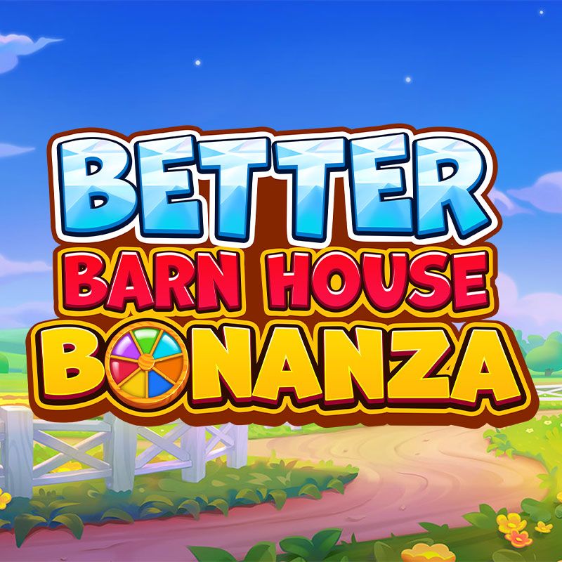 Better Barn House Bonanza