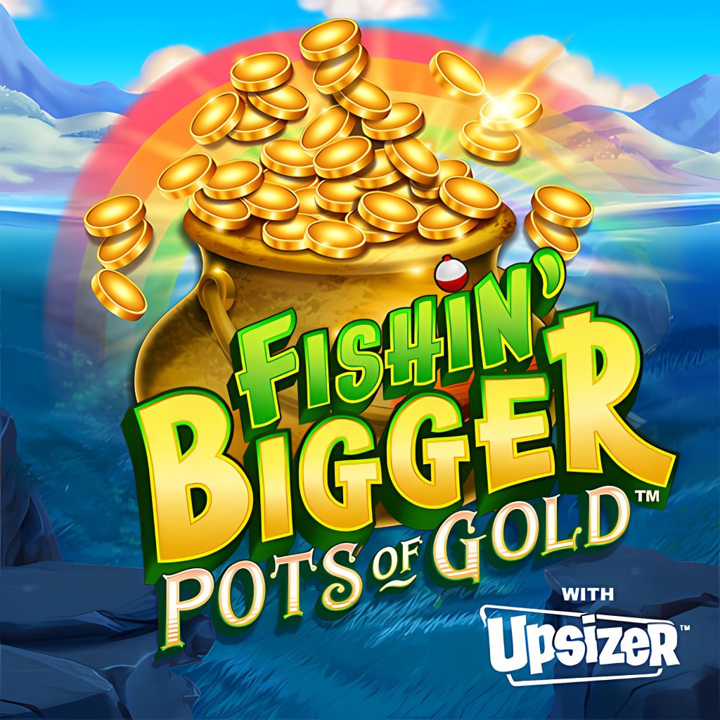 Fishin' BIGGER Pots Of Gold